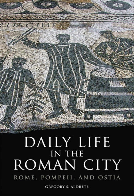 Daily Life in the Roman City: Rome, Pompeii and Ostria