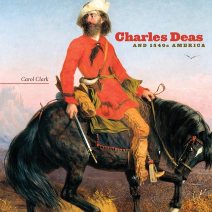 Charles Deas and 1840s America