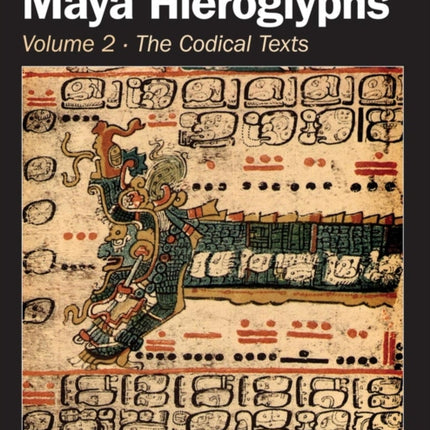 The New Catalog of Maya Hieroglyphs Volume Two  Codical Texts