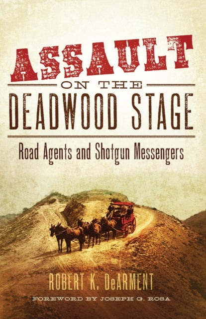 Assault on the Deadwood Stage  Road Agents and Shotgun Messengers