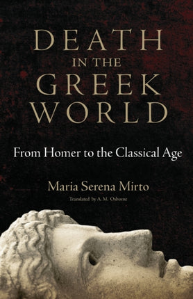 Death in the Greek World  From Homer to the