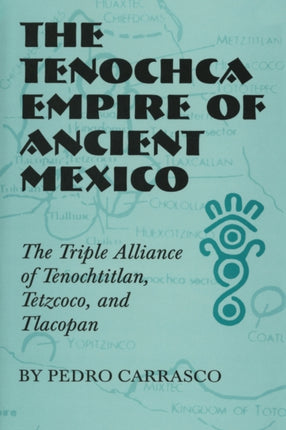 The Tenochca Empire of Ancient Mexico  The Triple