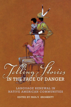 Telling Stories in the Face of Danger Language Renewal in Native American Communities