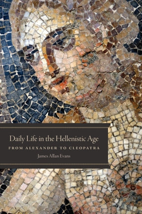 Daily Life in the Hellenistic Age  From Alexander