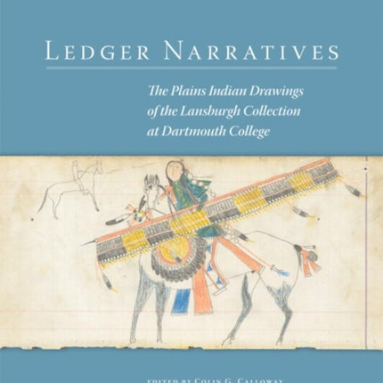 Ledger Narratives  The Plains Indian Drawings in the Mark Lansburgh Collection at Dartmouth College