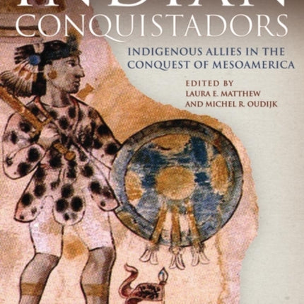 Indian Conquistadors  Indigenous Allies in the