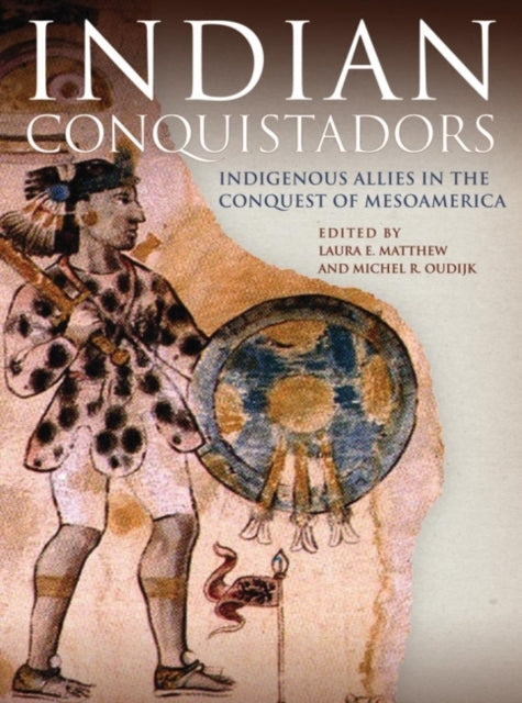 Indian Conquistadors  Indigenous Allies in the