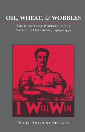 Oil Wheat  Wobblies The Industrial Workers of the