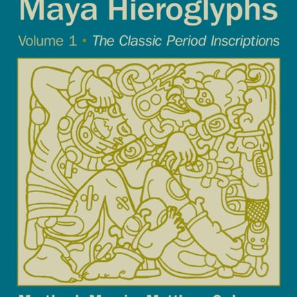 The New Catalog of Maya Hieroglyphs Volume One  The Classic Period Inscriptions