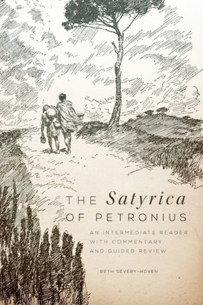 The Satyrica of Petronius  An Intermediate Reader with Commentary and Guided Review