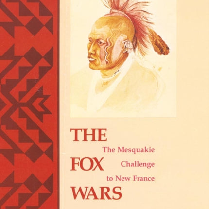 The Fox Wars The Mesquakie Challenge to New