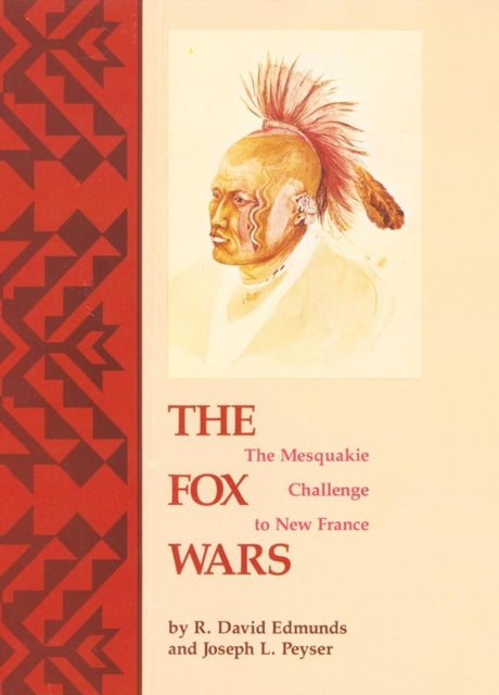 The Fox Wars The Mesquakie Challenge to New