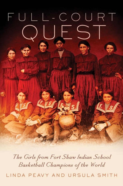 FullCourt Quest  The Girls from Fort Shaw Indian