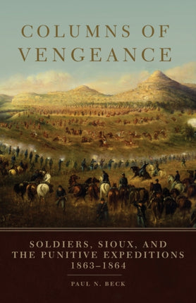 Columns of Vengeance  Soldiers Sioux and the