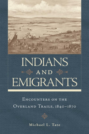 Indians and Emigrants: Encounters on the Overland Trails