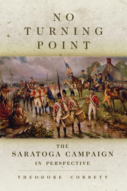 No Turning Point  The Saratoga Campaign in Perspective