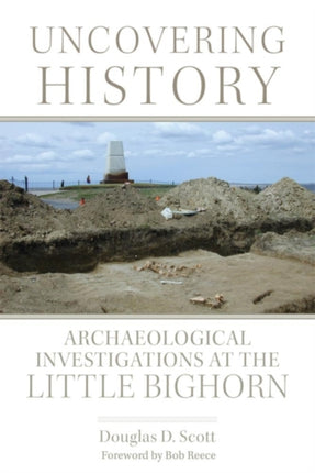 Uncovering History  Archaeological Investigations at the Little Bighorn