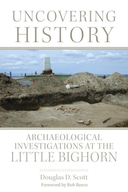 Uncovering History  Archaeological Investigations at the Little Bighorn