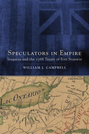 Speculators in Empire: Iroquoia and the 1768 Treaty of Fort Stanwix