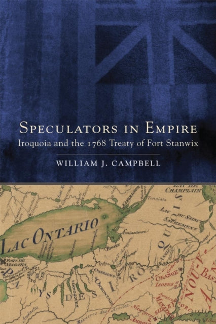 Speculators in Empire: Iroquoia and the 1768 Treaty of Fort Stanwix