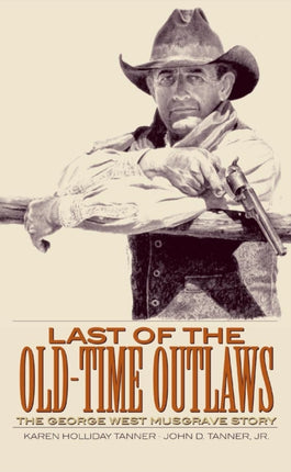 Last of the OldTime Outlaws  The George West