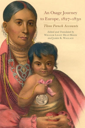 An Osage Journey to Europe 18271830  Three French