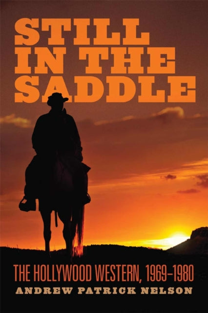 Still in the Saddle: The Hollywood Western, 1969–1980