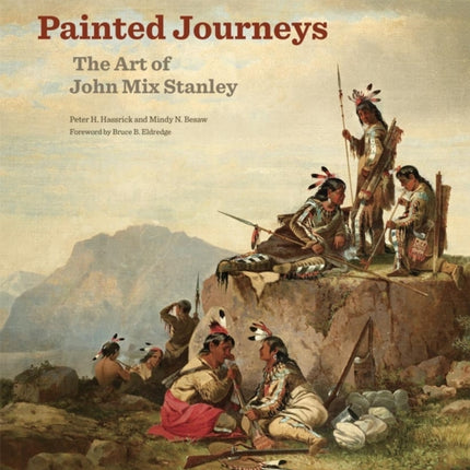 Painted Journeys: The Art of John Mix Stanley