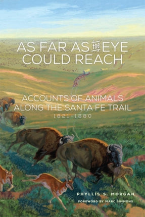 As Far as the Eye Could Reach: Accounts of Animals along the Santa Fe Trail, 1821–1880