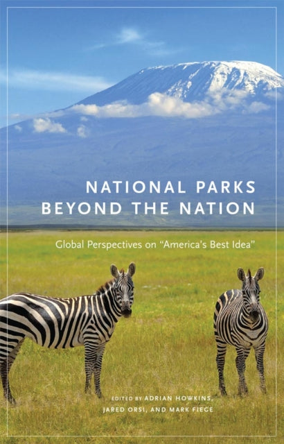 National Parks beyond the Nation: Global Perspectives on ""America's Best Idea