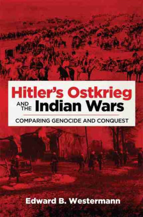 Hitlers Ostkrieg and the Indian Wars