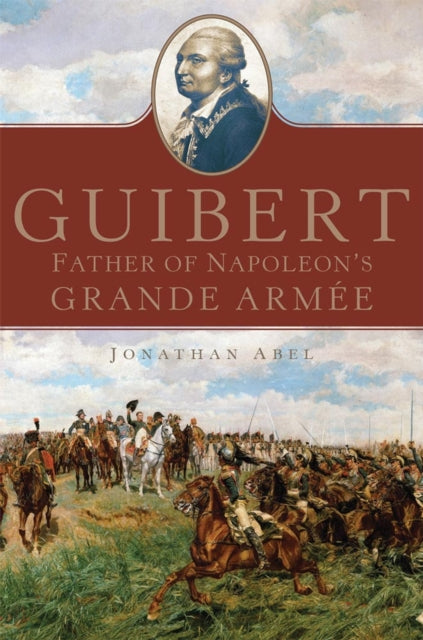 Guibert  Father of Napoleons Grande Arm233e