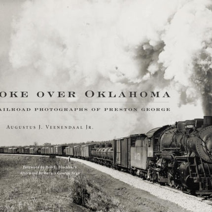 Smoke over Oklahoma: The Railroad Photographs of Preston George