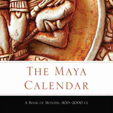 The Maya Calendar  A Book of Months 4002000 CE