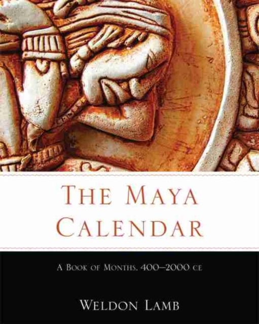 The Maya Calendar  A Book of Months 4002000 CE