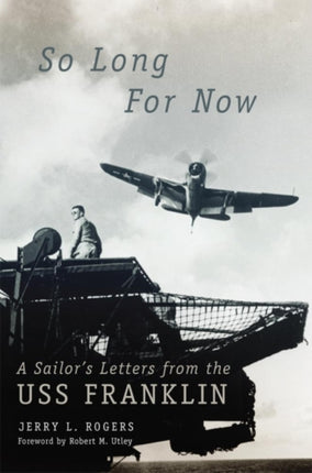 So Long for Now  A Sailors Letters from the USS Franklin