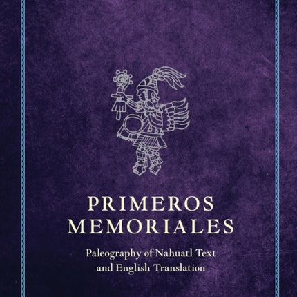 Primeros Memoriales, Part 2: Paleography of Nahuatl Text and English Translation