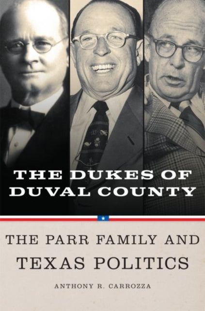 Dukes of Duval County  The Parr Family and Texas