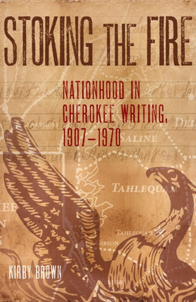 Stoking the Fire  Nationhood in Cherokee Writing