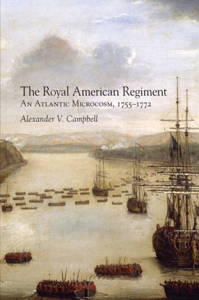 The Royal American Regiment  An Atlantic Microcosm 17551772