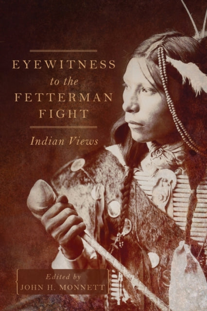 Eyewitness to the Fetterman Fight  Indian Views