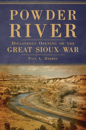 Powder River  Disastrous Opening of the Great