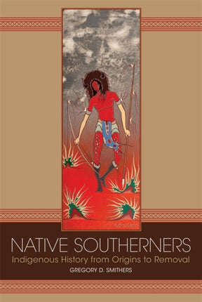 Native Southerners  Indigenous History from Origins to Removal