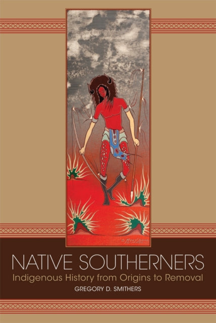 Native Southerners  Indigenous History from Origins to Removal