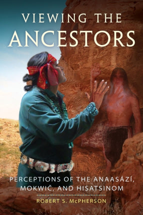 Viewing the Ancestors Perceptions of the Anaasazi