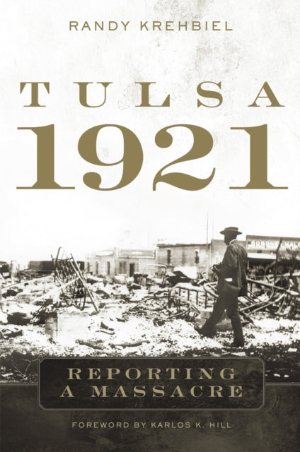 Tulsa 1921  Reporting a Massacre