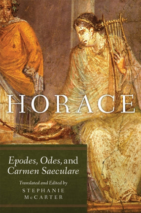 Horace  Epodes Odes and Carmen Saeculare