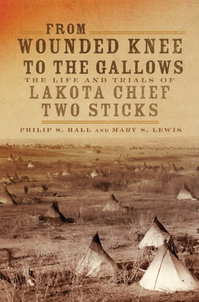 From Wounded Knee to the Gallows The Life and