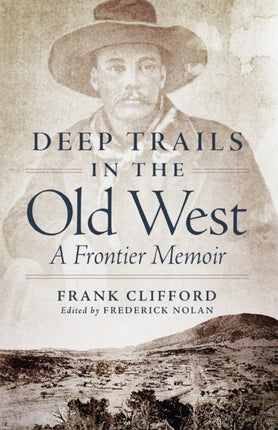 Deep Trails in the Old West  A Frontier Memoir