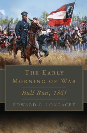 The Early Morning of War  Bull Run 1861